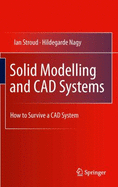 Solid Modelling and CAD Systems: How to Survive a CAD System