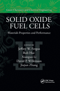 Solid Oxide Fuel Cells: Materials Properties and Performance