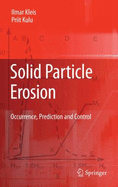 Solid Particle Erosion: Occurrence, Prediction and Control