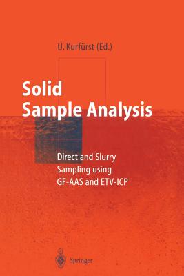 Solid Sample Analysis: Direct and Slurry Sampling using GF-AAS and ETV-ICP - Kurf�rst, Ulrich (Editor)