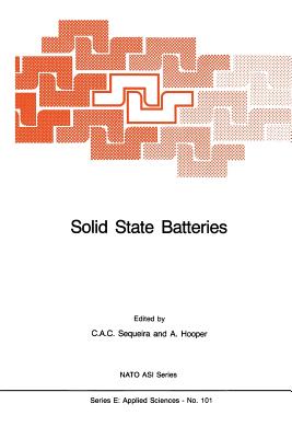Solid State Batteries - Sequeira, C�sar a C (Editor), and Hooper, A (Editor)