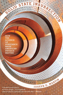 Solid State Insurrection: How the Science of Substance Made American Physics Matter