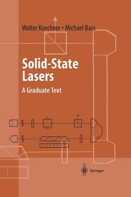 Solid-State Lasers: A Graduate Text - Koechner, Walter, and Bass, Michael
