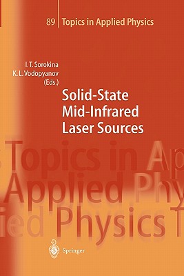 Solid-State Mid-Infrared Laser Sources - Sorokina, Irina T. (Editor), and Vodopyanov, Konstantin L. (Editor)