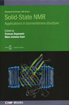 Solid-State NMR: Applications in biomembrane structure - Separovic, Frances (Editor), and Sani, Marc-Antoine (Editor), and Dufourc, Erick, Professor (Contributions by)
