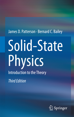 Solid-State Physics: Introduction to the Theory - Patterson, James D, and Bailey, Bernard C