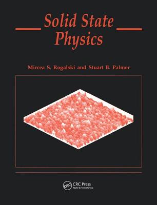 Solid State Physics - Rogalski, Mircea S, and Palmer, Stuart B