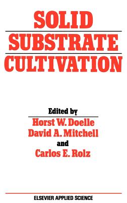 Solid Substrate Cultivation - Doelle, H W (Editor), and Mitchell, D a (Editor), and Rolz, C E (Editor)