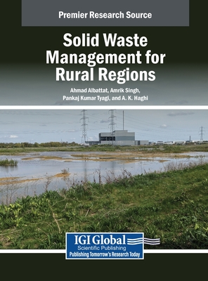 Solid Waste Management for Rural Regions - Albattat, Ahmad (Editor), and Singh, Amrik (Editor), and Tyagi, Pankaj Kumar (Editor)