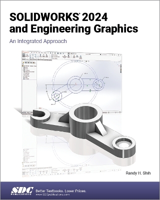 SOLIDWORKS 2024 and Engineering Graphics: An Integrated Approach - Shih, Randy H.