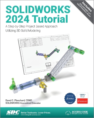 SOLIDWORKS 2024 Tutorial: A Step-by-Step Project Based Approach Utilizing 3D Modeling - Planchard, David C.