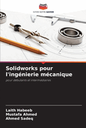 Solidworks pour l'ing?nierie m?canique
