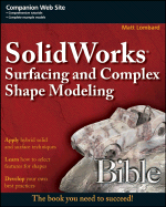 Solidworks Surfacing and Complex Shape Modeling Bible