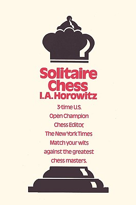 Solitaire Chess - Horowitz, I a, and Sloan, Sam (Editor)