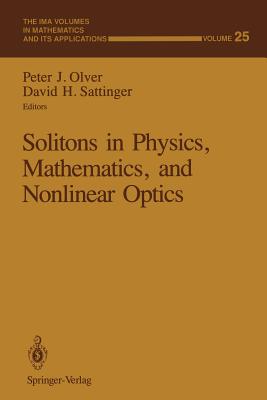 Solitons in Physics, Mathematics, and Nonlinear Optics - Olver, Peter J (Editor), and Sattinger, David H (Editor)