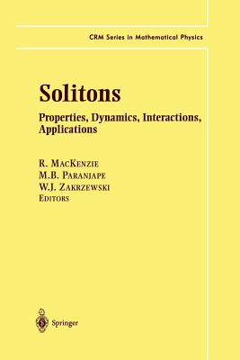 Solitons: Properties, Dynamics, Interactions, Applications - MacKenzie, R (Editor), and Paranjape, M B (Editor), and Zakrzewski, W J (Editor)