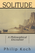 Solitude: A Philosophical Encounter