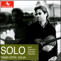 Solo: Bach, Telemann, Schubert, Piazzolla - Tomas Cotik (violin)