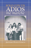 Solo Con Un Adios - Me Marche