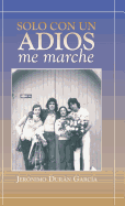 Solo Con Un Adios - Me Marche