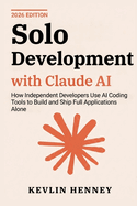 Solo Development with Claude AI: How Independent Developers Use AI Coding Tools to Build and Ship Full Applications Alone