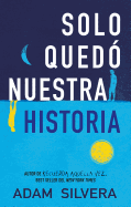 Solo Quedo Nuestra Historia -V1