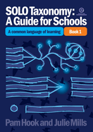 SOLO Taxonomy: A Guide for Schools Bk 1: a Common Language