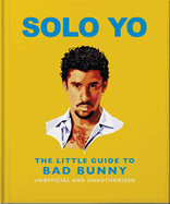 Solo Yo: The Little Guide to Bad Bunny