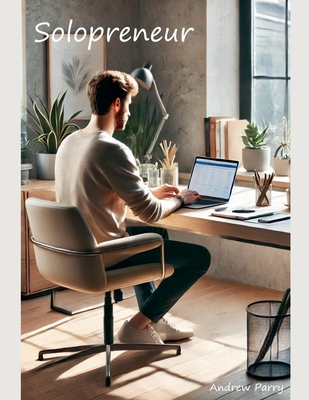 Solopreneur - Parry, Andrew