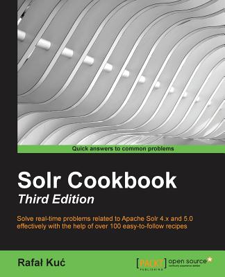 Solr Cookbook - Third Edition - Kuc, Rafal