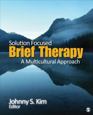 Solution-Focused Brief Therapy: A Multicultural Approach - Kim, Johnny (Editor)