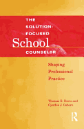Solution-Focused School Counselor: Shaping Professional Practice