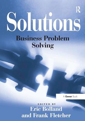 Solutions: Business Problem Solving - Fletcher, Frank, and Bolland, Eric (Editor)