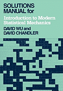 Solutions Manual for Introduction to Modern Statistical Mechanics
