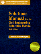 Solutions Manual for the Civil Engineering Reference Manual - Lindeburg, Michael R, Pe