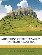 Solutions of the Examples in Higher Algebra