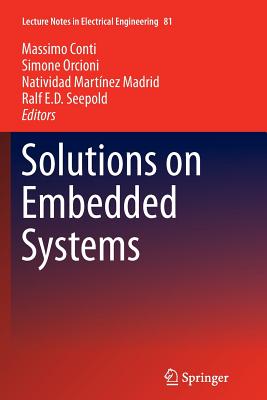 Solutions on Embedded Systems - Conti, Massimo (Editor), and Orcioni, Simone (Editor), and Mart�nez Madrid, Natividad (Editor)