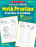 Solve-The-Riddle Math Practice: Fractions & Decimals: 50+ Reproducible Activity Sheets That Help Students Master Fraction & Decimal Skills