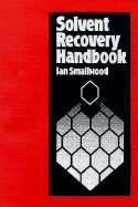Solvent Recovery Handbook - Smallwood, Ian