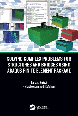Solving Complex Problems for Structures and Bridges using ABAQUS Finite Element Package - Hejazi, Farzad, and Esfahani, Hojjat Mohammadi