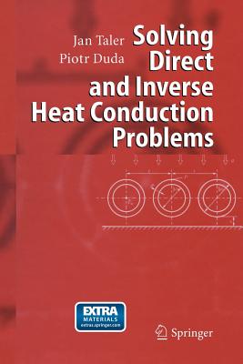 Solving Direct and Inverse Heat Conduction Problems - Taler, Jan, and Duda, Piotr