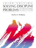 Solving Discipline Problems: Methods and Models for Today's Teachers