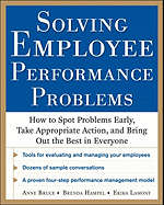 Solving Employee Performance Problems: How to Spot Problems Early, Take Appropriate Action, and Bring Out the Best in Everyone