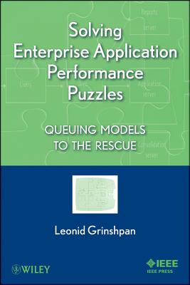 Solving Enterprise Applications Performance Puzzles: Queuing Models to the Rescue - Grinshpan, Leonid