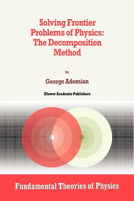 Solving Frontier Problems of Physics: The Decomposition Method - Adomian, G.