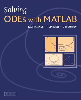 Solving Odes with MATLAB - Gladwell, Ian, and Shampine, Larry, and Thompson, Skip