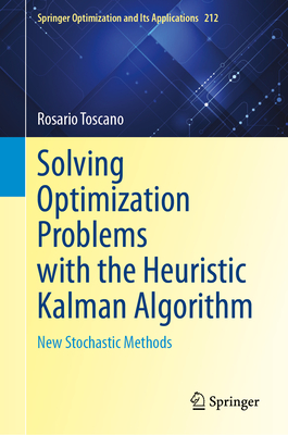 Solving Optimization Problems with the Heuristic Kalman Algorithm: New Stochastic Methods - Toscano, Rosario