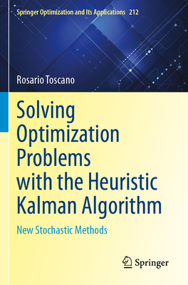Solving Optimization Problems with the Heuristic Kalman Algorithm: New Stochastic Methods - Toscano, Rosario