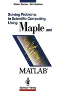 Solving Problems in Scientific Computing Using Maple and MATLAB