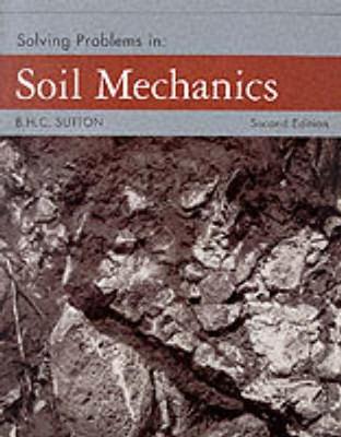 Solving Problems in Soil Mechanics - Sutton, B H